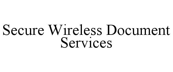 Trademark Logo SECURE WIRELESS DOCUMENT SERVICES