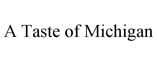 Trademark Logo A TASTE OF MICHIGAN