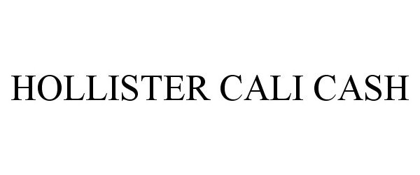 Trademark Logo HOLLISTER CALI CASH