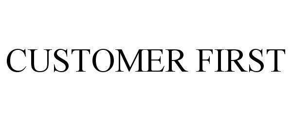 Trademark Logo CUSTOMER FIRST