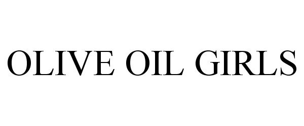 Trademark Logo OLIVE OIL GIRLS