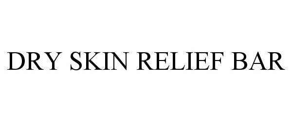 Trademark Logo DRY SKIN RELIEF BAR