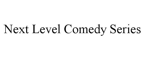  NEXT LEVEL COMEDY SERIES