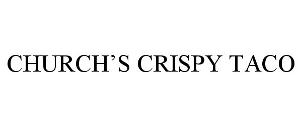 Trademark Logo CHURCH'S CRISPY TACO