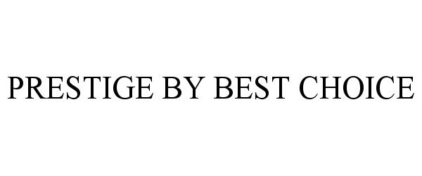  PRESTIGE BY BEST CHOICE