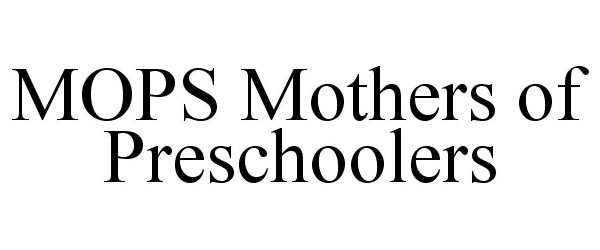 Trademark Logo MOPS MOTHERS OF PRESCHOOLERS