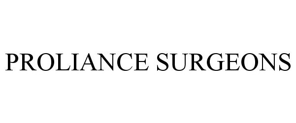 Trademark Logo PROLIANCE SURGEONS
