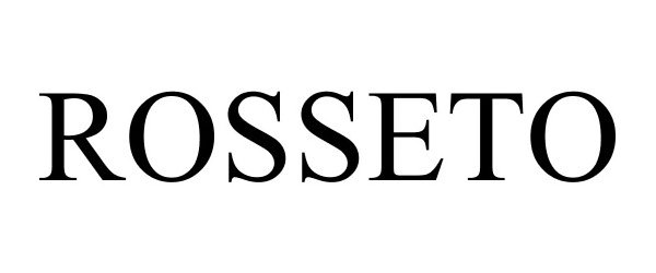 Trademark Logo ROSSETO