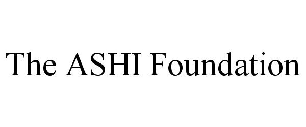 Trademark Logo THE ASHI FOUNDATION