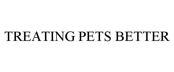  TREATING PETS BETTER