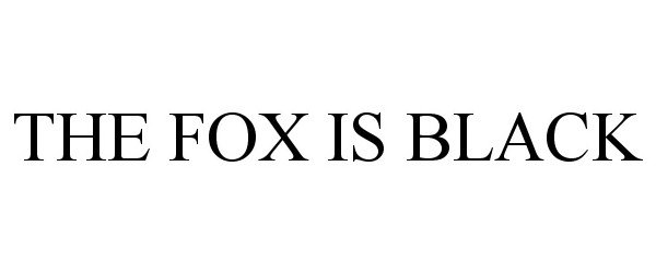Trademark Logo THE FOX IS BLACK