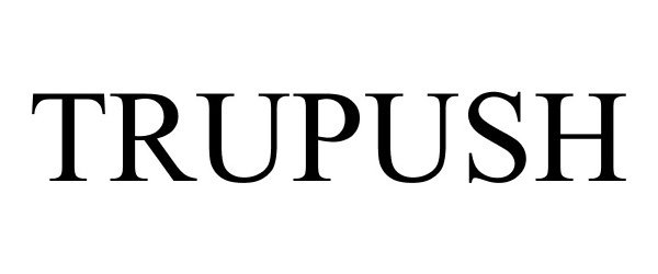 Trademark Logo TRUPUSH
