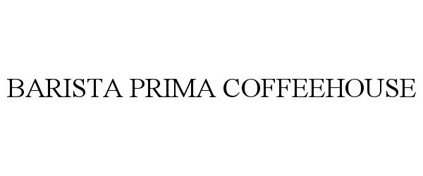 Trademark Logo BARISTA PRIMA COFFEEHOUSE