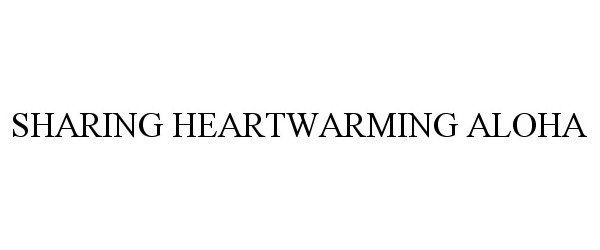 Trademark Logo SHARING HEARTWARMING ALOHA
