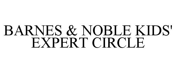 Trademark Logo BARNES &amp; NOBLE KIDS' EXPERT CIRCLE