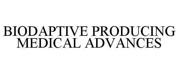  BIODAPTIVE PRODUCING MEDICAL ADVANCES