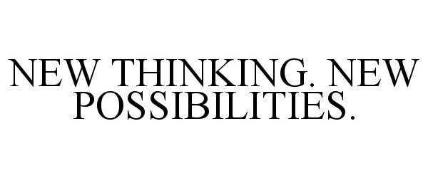  NEW THINKING. NEW POSSIBILITIES.