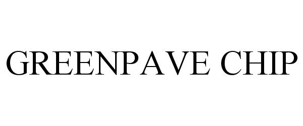 Trademark Logo GREENPAVE CHIP