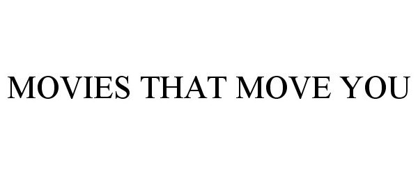 Trademark Logo MOVIES THAT MOVE YOU