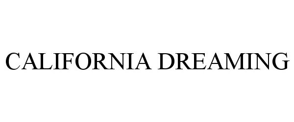 Trademark Logo CALIFORNIA DREAMING