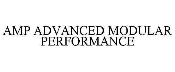 Trademark Logo AMP ADVANCED MODULAR PERFORMANCE