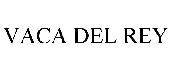 Trademark Logo VACA DEL REY