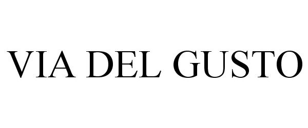Trademark Logo VIA DEL GUSTO