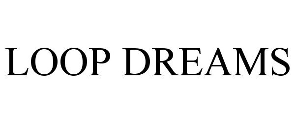  LOOP DREAMS