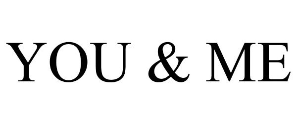 Trademark Logo YOU &amp; ME