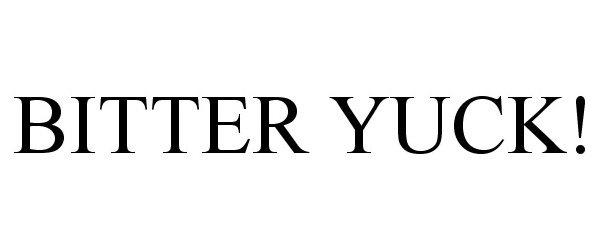 Trademark Logo BITTER YUCK!