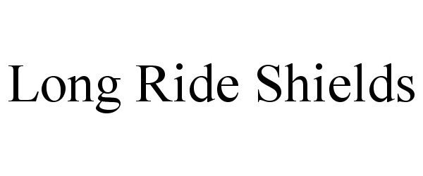  LONG RIDE SHIELDS