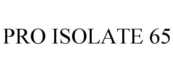 Trademark Logo PRO ISOLATE 65