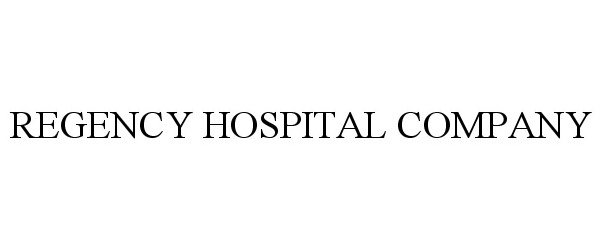  REGENCY HOSPITAL COMPANY