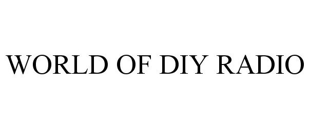 Trademark Logo WORLD OF DIY RADIO