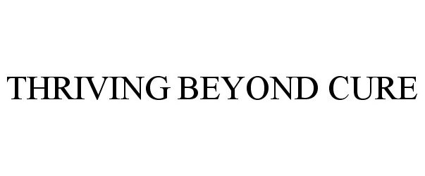  THRIVING BEYOND CURE