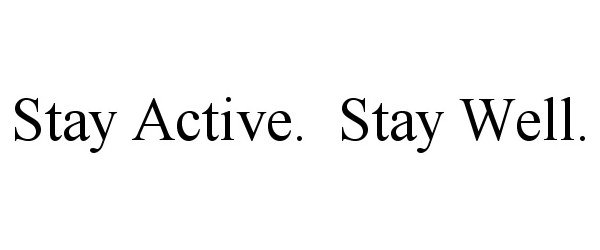  STAY ACTIVE. STAY WELL.