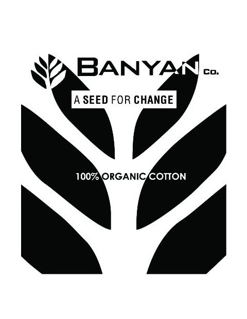 Trademark Logo BANYAN CO. A SEED FOR CHANGE 100% ORGANIC COTTON