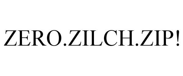  ZERO.ZILCH.ZIP!