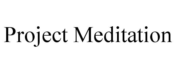 Trademark Logo PROJECT MEDITATION