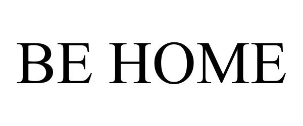 Trademark Logo BE HOME