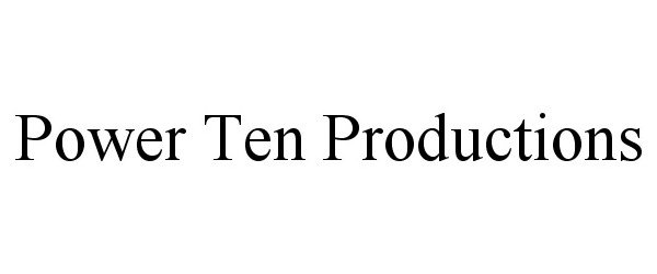 Trademark Logo POWER TEN PRODUCTIONS