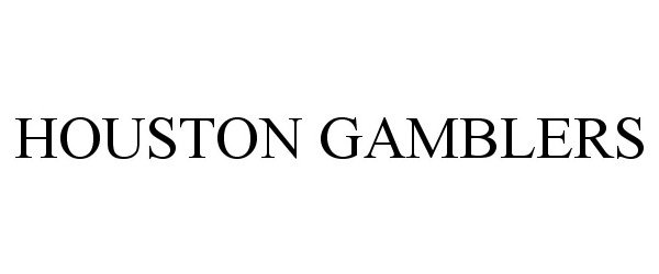 Trademark Logo HOUSTON GAMBLERS
