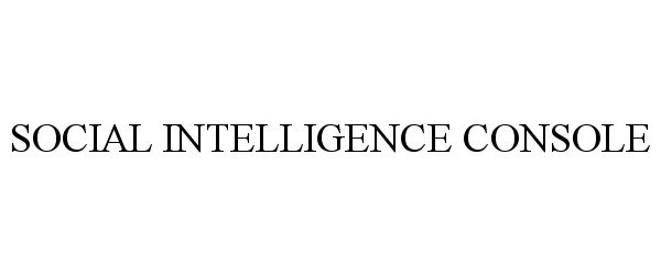  SOCIAL INTELLIGENCE CONSOLE