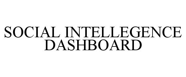 Trademark Logo SOCIAL INTELLEGENCE DASHBOARD