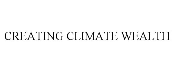  CREATING CLIMATE WEALTH