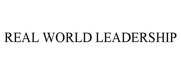 Trademark Logo REAL WORLD LEADERSHIP