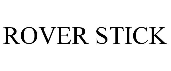 Trademark Logo ROVER STICK