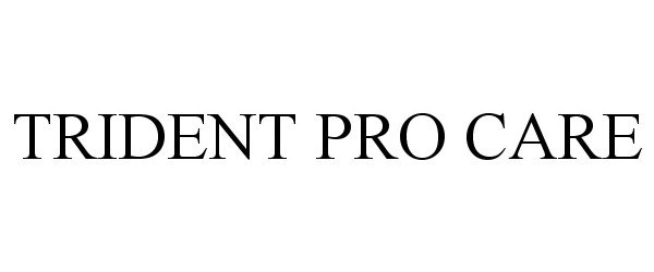 Trademark Logo TRIDENT PRO CARE