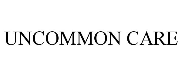 Trademark Logo UNCOMMON CARE