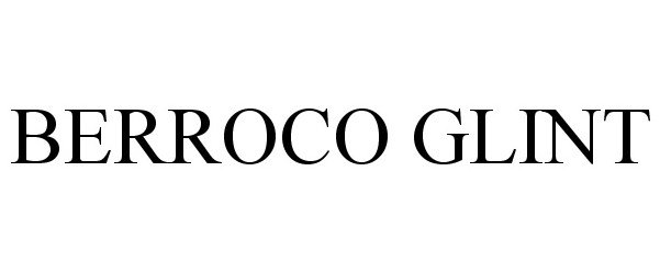 Trademark Logo BERROCO GLINT